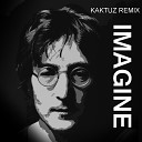 John Lennon - Imagine KaktuZ RemiX