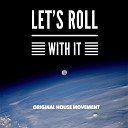 Original House Movement - Let s Roll With It