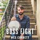 Wes Corbett - Boss Fight