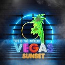 Vegas Sunset - This is the Moment