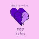 Penn - Ghost Acoustic Version