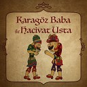 Destan Batmaz - Karag z Baba ile Hacivat Usta