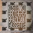 Kostenko Brothers - Brazilian Cassette