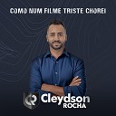 Cleydson Rocha - Como Num Filme Triste Chorei