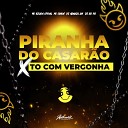 DJ ARAUJO ZN feat Mc Crash Mc Kroda Oficial DJ RD… - Piranha do Casar o X To Com Vergonha