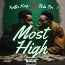 Rollex King feat Bola Boi - Most High