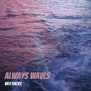 Wes Racks - Always Waves