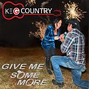 KEG COUNTRY - Give Me Some More