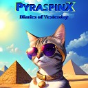 PYRASPINX - Diaries of Yesterday