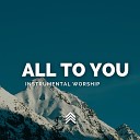 Fundo Musical Ora o - All to You Instrumental Worship