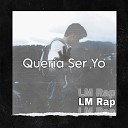 LM Rap - Queria Ser Yo