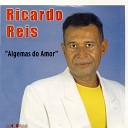 Ricardo Reis - Um Amor Vai Outro Vem