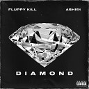 FLUPPY KILL Ashi51 - Diamond