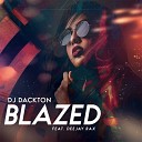 DJ Dackton feat Deejay Rax - Blazed