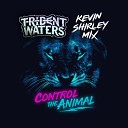 Trident Waters - Control The Animal Kevin Shirley Mix
