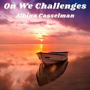 Albina Casselman - On We Challenges