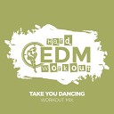 Hard EDM Workout - Take You Dancing Workout Mix 140 bpm