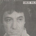 Carlos Ayala - Todo Pasar Sin Ti