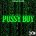 Chauan Xavier - PUSSY BOY