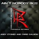 Andy Ztoned Chris Galmon - Ain t Nobody 2K22