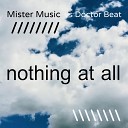 Mister Music Doctor Beat - Nothing at All Short Mix