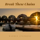 Warren Stephens - Break These Chains
