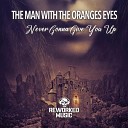 The Man The Oranges Eyes - Never Gonna Give You Up Radio Edit