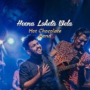 Hot Chocolate Band - Heena Loketa Wela