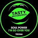 Soul Power - I m So Over You Radio Mix