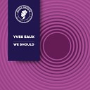 Yves Eaux - We Should Radio Edit