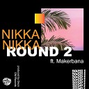 NIKKA feat Makerbana - ROUND 2