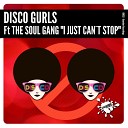 Disco Gurls feat The Soul Gang - I Just Can t Stop Extended Mix