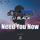 J JBlack Jaime Guerrero - Need You Now