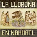 Mez Me feat Nayeli Cort s - La Llorona en Nahuatl