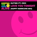 Kutski feat Ceci - Love You Tonight Happy Hardcore Mix