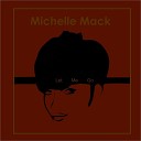 Michelle Mack - Don t Start Me To Talking
