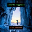Super Dj Reggaeton - Free Bailoteo