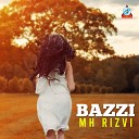 MH Rizvi - Bazzi