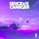 Deuce Charger Kritix - Never Out Of Sight Kritix Remix
