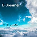 B Dreamer - Tu Eres Mia