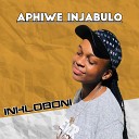 Aphiwe Injabulo - Inhloboni