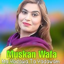 Muskan Wafa - Akhtara Pakhair Bakhtawara