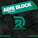 Adri Block - The Way Nudisco Omerta Mix