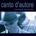 Francesco Santaniello - Tu sei l unica donna per me