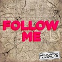 Milkwish Kaylar - Follow Me Extended Mix