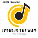 James Yohanna - Jesus Is the Way