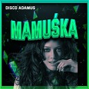 Disco Adamus - Mamu ka Radio Edit