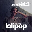 Anna Davis - Never Be the Same Original Mix