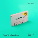 Nico Castro Matias Ruiz - Todo Va a Estar Bien Matias Ruiz Remix