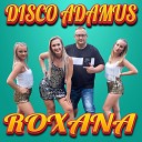 Disco Adamus - Roxana Radio Edit